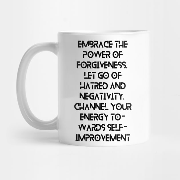 Embrace the power of forgiveness. Let go of hatred and negativity. Channel your energy towards self-improvement by CreativeYou